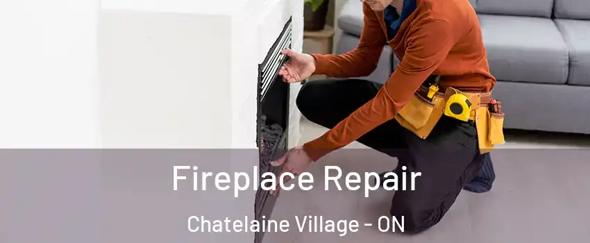  Fireplace Repair Chatelaine Village - ON