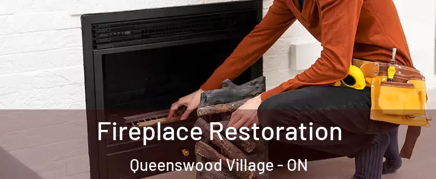 Fireplace Restoration Queenswood Village - ON