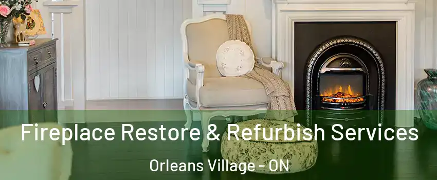 Fireplace Restore & Refurbish Services Orleans Village - ON