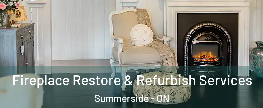  Fireplace Restore & Refurbish Services Summerside - ON