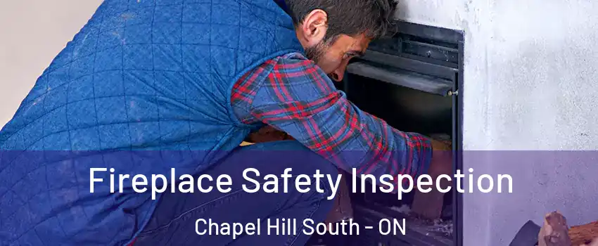 Fireplace Safety Inspection Chapel Hill South - ON