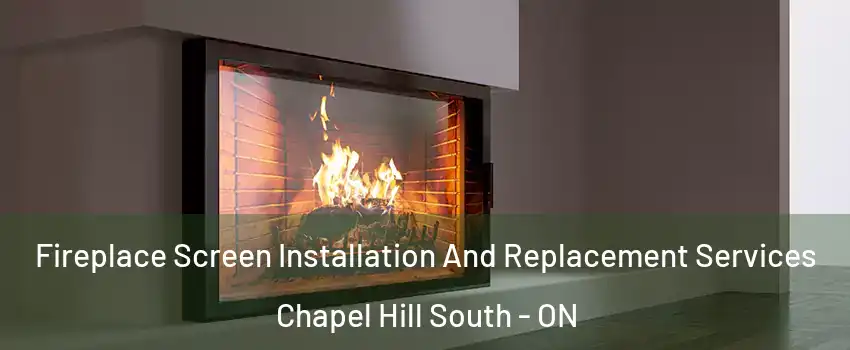 Fireplace Screen Installation And Replacement Services Chapel Hill South - ON