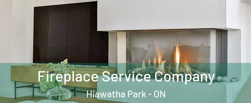 Fireplace Service Company Hiawatha Park - ON
