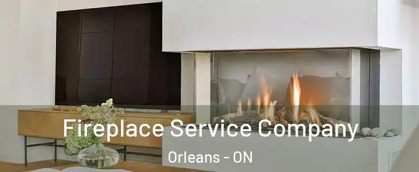  Fireplace Service Company Orleans - ON