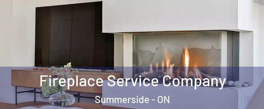  Fireplace Service Company Summerside - ON