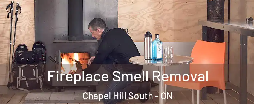 Fireplace Smell Removal Chapel Hill South - ON