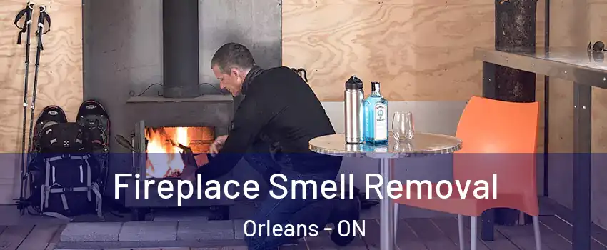  Fireplace Smell Removal Orleans - ON