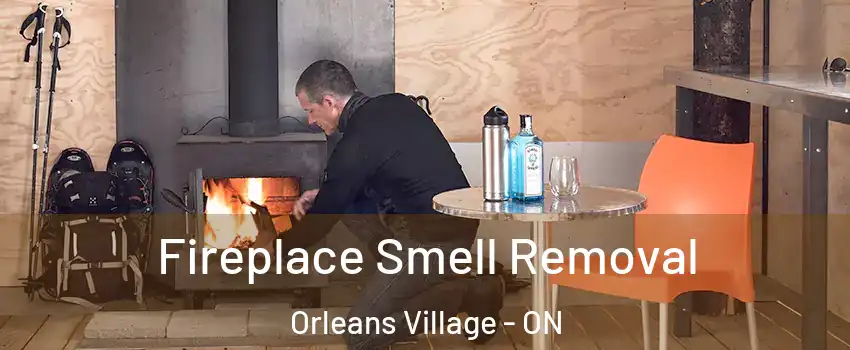 Fireplace Smell Removal Orleans Village - ON