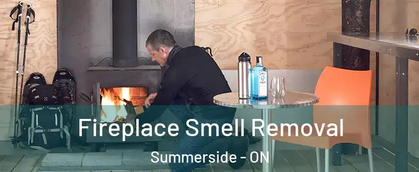  Fireplace Smell Removal Summerside - ON