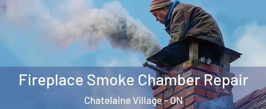 Fireplace Smoke Chamber Repair Chatelaine Village - ON
