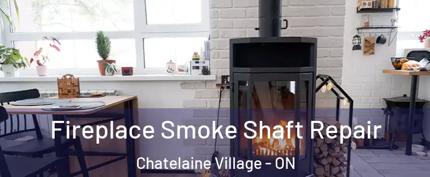 Fireplace Smoke Shaft Repair Chatelaine Village - ON