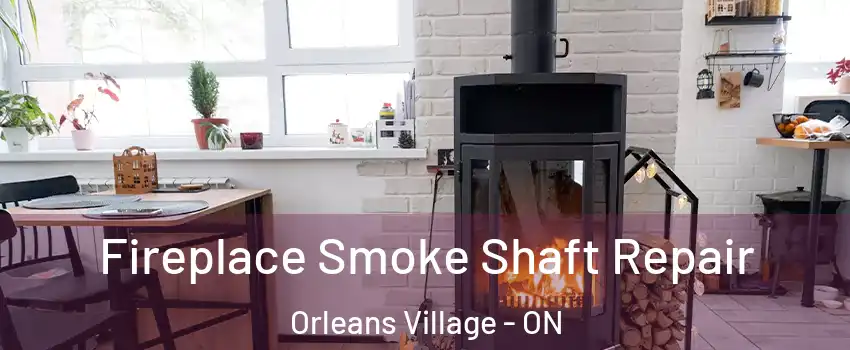  Fireplace Smoke Shaft Repair Orleans Village - ON