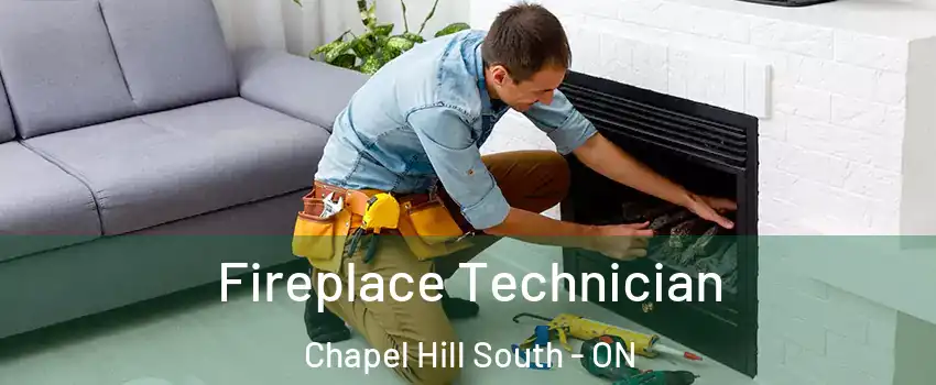 Fireplace Technician Chapel Hill South - ON