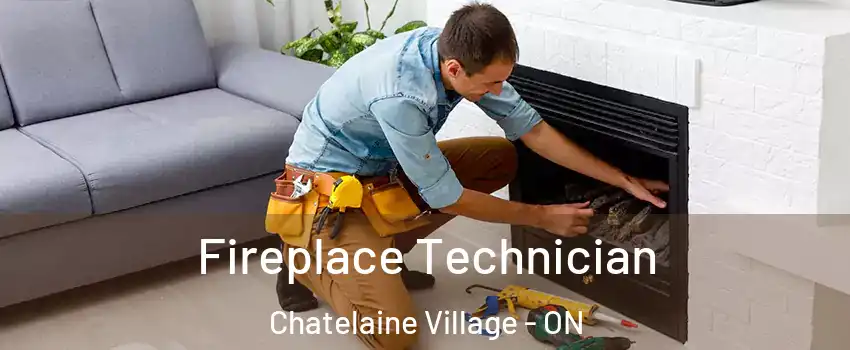  Fireplace Technician Chatelaine Village - ON