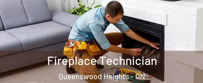 Fireplace Technician Queenswood Heights - ON