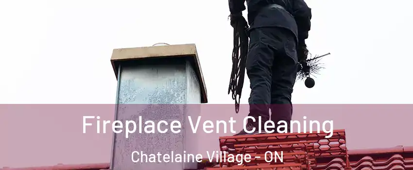  Fireplace Vent Cleaning Chatelaine Village - ON
