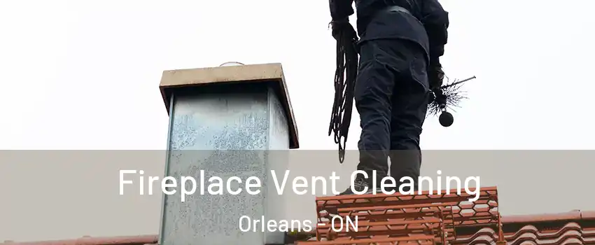  Fireplace Vent Cleaning Orleans - ON