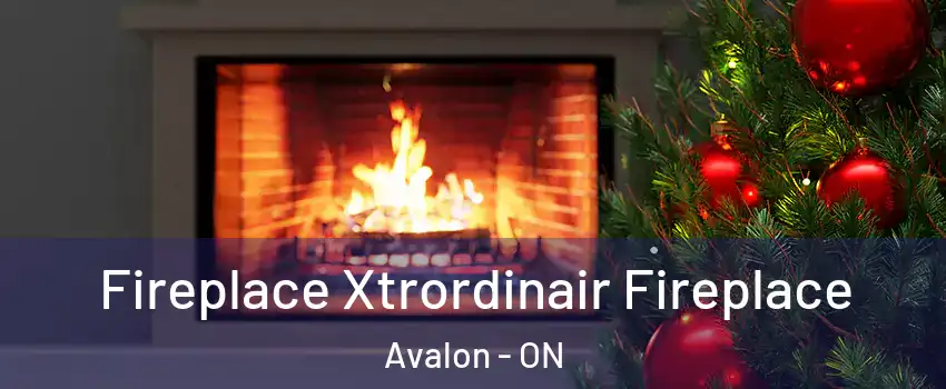  Fireplace Xtrordinair Fireplace Avalon - ON