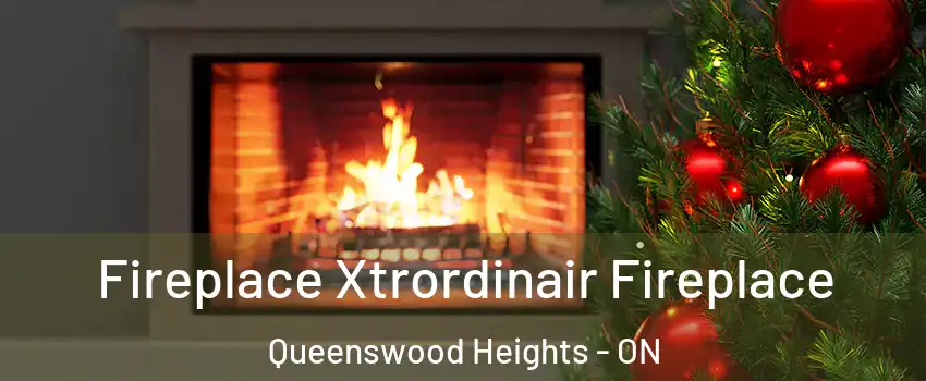  Fireplace Xtrordinair Fireplace Queenswood Heights - ON