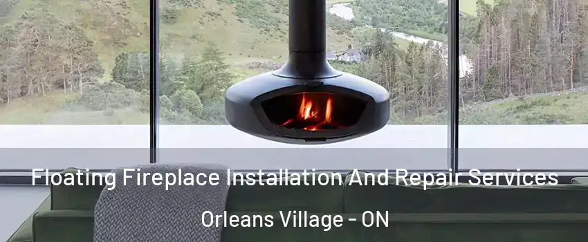  Floating Fireplace Installation And Repair Services Orleans Village - ON