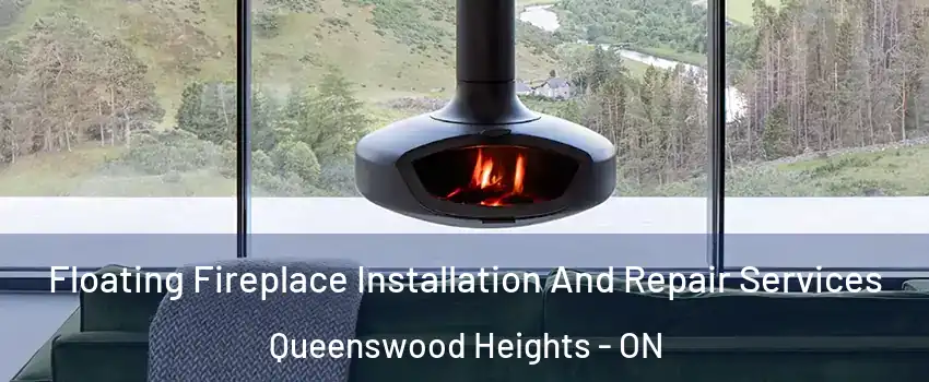  Floating Fireplace Installation And Repair Services Queenswood Heights - ON