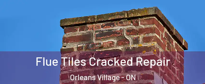  Flue Tiles Cracked Repair Orleans Village - ON