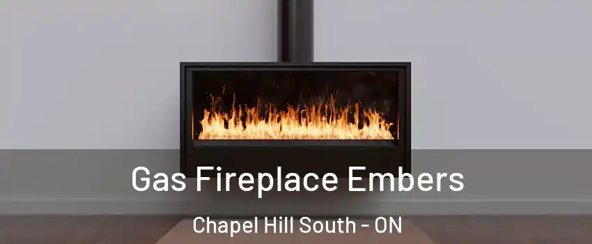 Gas Fireplace Embers Chapel Hill South - ON