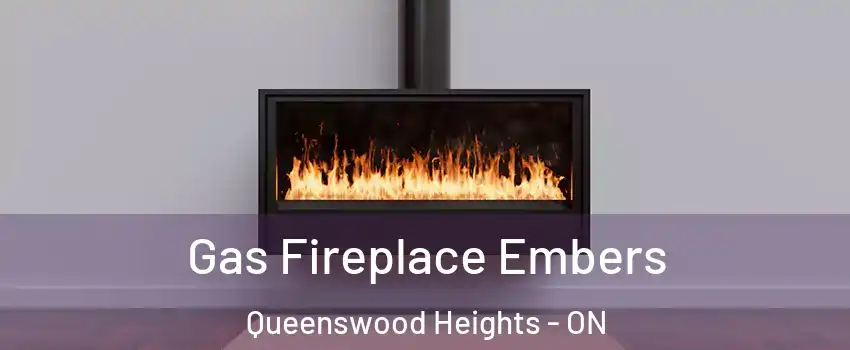 Gas Fireplace Embers Queenswood Heights - ON