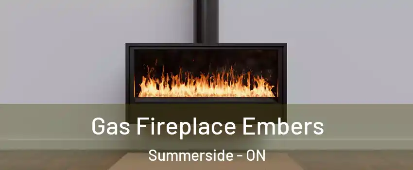  Gas Fireplace Embers Summerside - ON