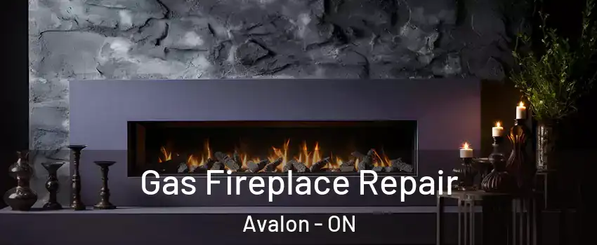  Gas Fireplace Repair Avalon - ON