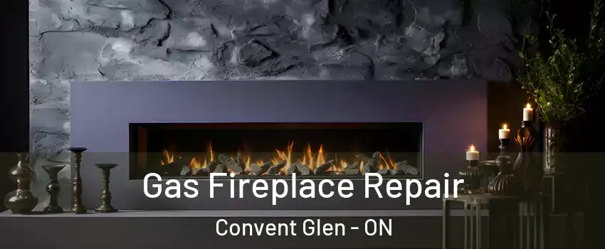  Gas Fireplace Repair Convent Glen - ON