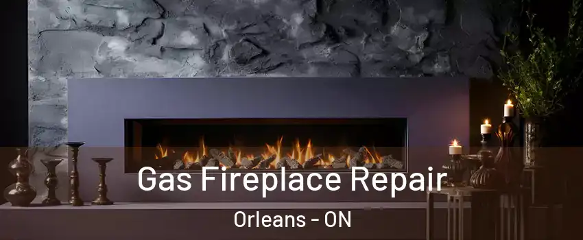  Gas Fireplace Repair Orleans - ON