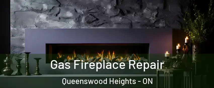 Gas Fireplace Repair Queenswood Heights - ON