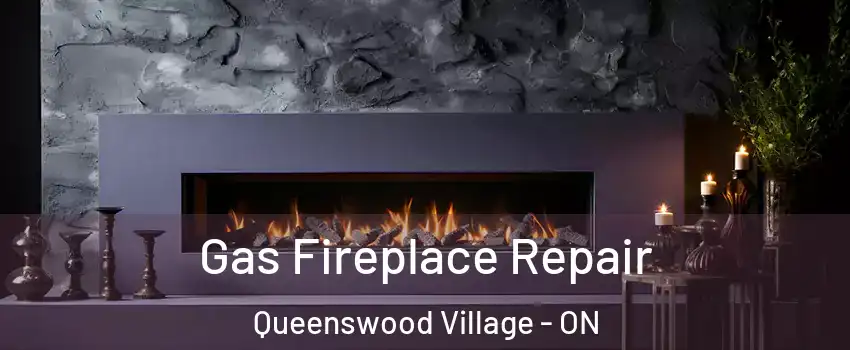  Gas Fireplace Repair Queenswood Village - ON