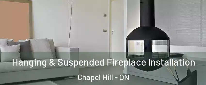 Hanging & Suspended Fireplace Installation Chapel Hill - ON