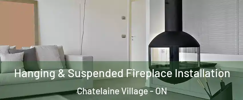  Hanging & Suspended Fireplace Installation Chatelaine Village - ON