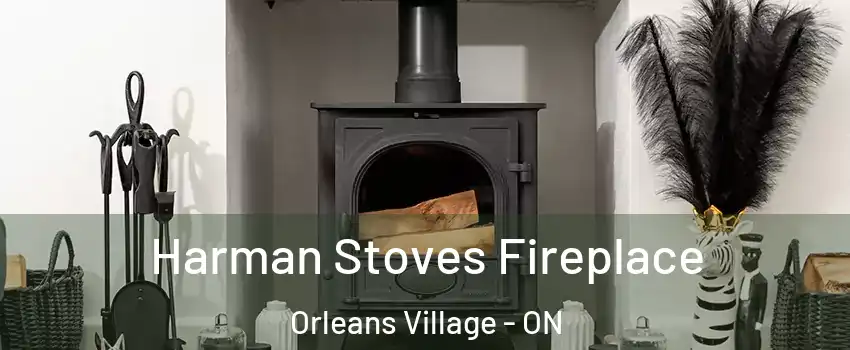 Harman Stoves Fireplace Orleans Village - ON