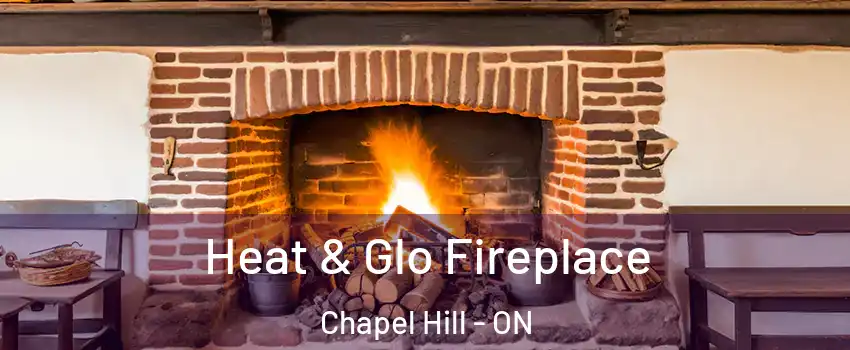  Heat & Glo Fireplace Chapel Hill - ON