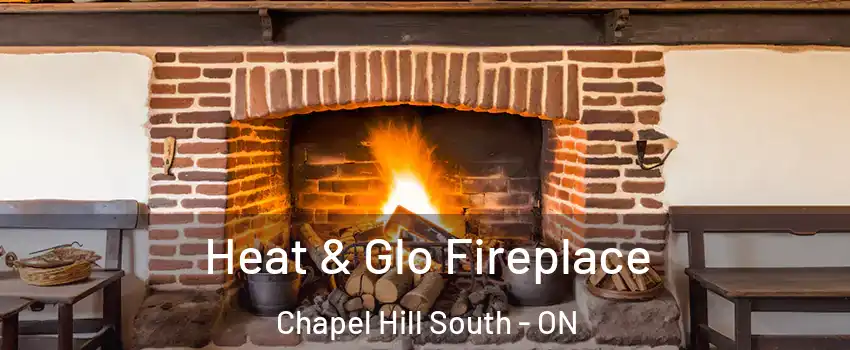 Heat & Glo Fireplace Chapel Hill South - ON