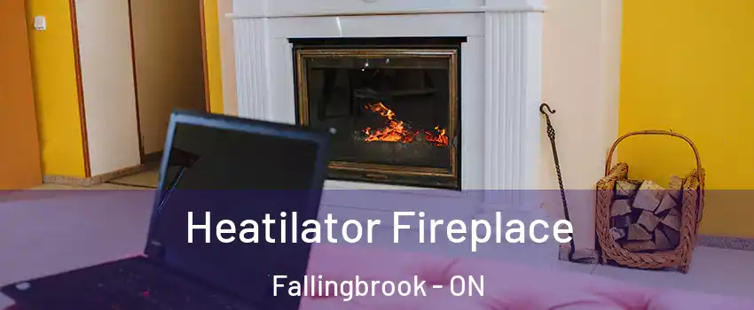  Heatilator Fireplace Fallingbrook - ON