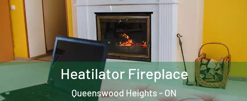  Heatilator Fireplace Queenswood Heights - ON