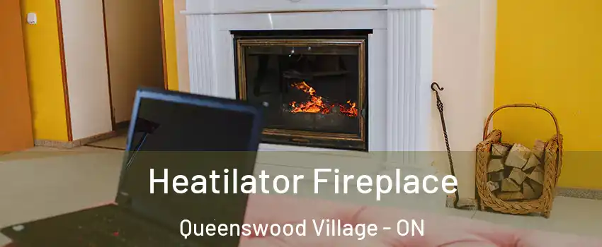 Heatilator Fireplace Queenswood Village - ON