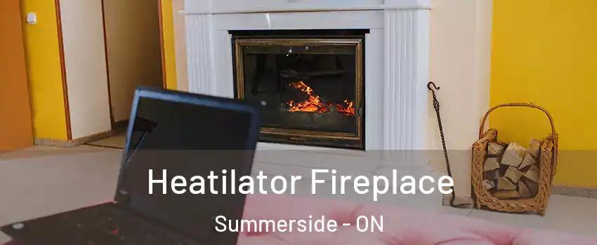  Heatilator Fireplace Summerside - ON