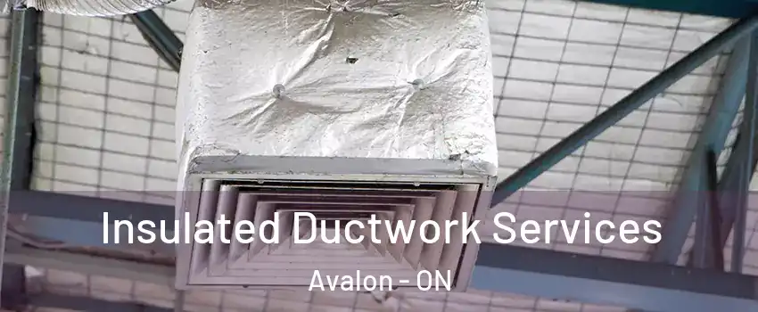 Insulated Ductwork Services Avalon - ON