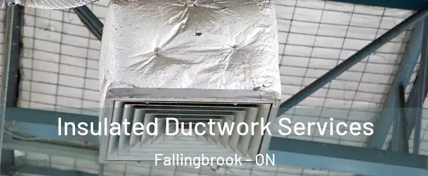  Insulated Ductwork Services Fallingbrook - ON