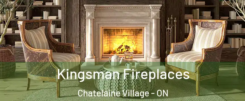  Kingsman Fireplaces Chatelaine Village - ON
