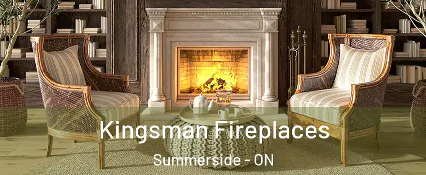  Kingsman Fireplaces Summerside - ON