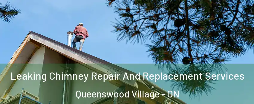  Leaking Chimney Repair And Replacement Services Queenswood Village - ON