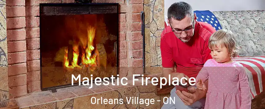 Majestic Fireplace Orleans Village - ON