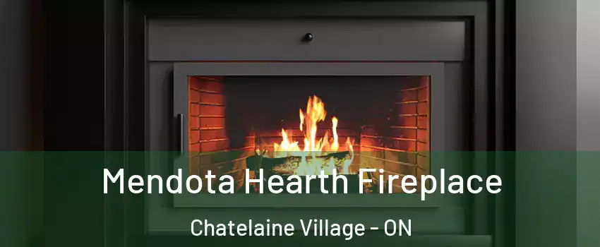  Mendota Hearth Fireplace Chatelaine Village - ON